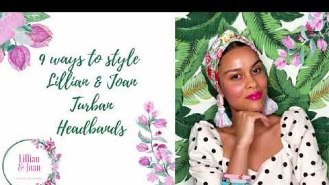 'How To Style Your Lillian & Joan Turban Headbands'