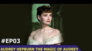 'Audrey Hepburn | The Magic Of Audrey Hepburn | Full Biography | Episode 3'