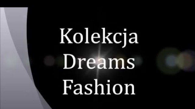 'KOLEKCJA Dreams Fashion'