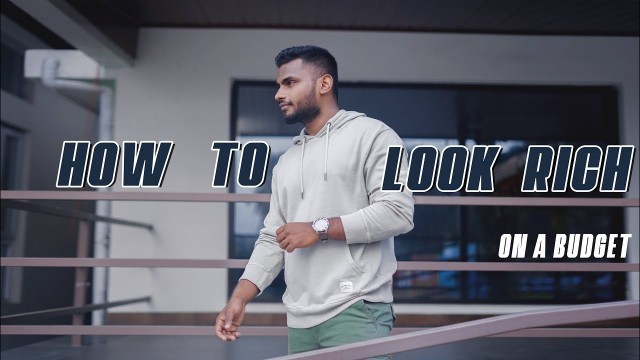 'How to LOOK RICH on a LOW BUDGET | Men\'s Fashion Tamil'