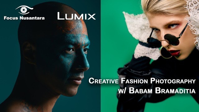 'Creative Fashion Photography w/ Babam Bramaditia (Lumix Indonesia)'