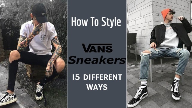 'How To Style Vans Sneakers | 15 Ways To Style Sneakers | Men\'s Fashion'