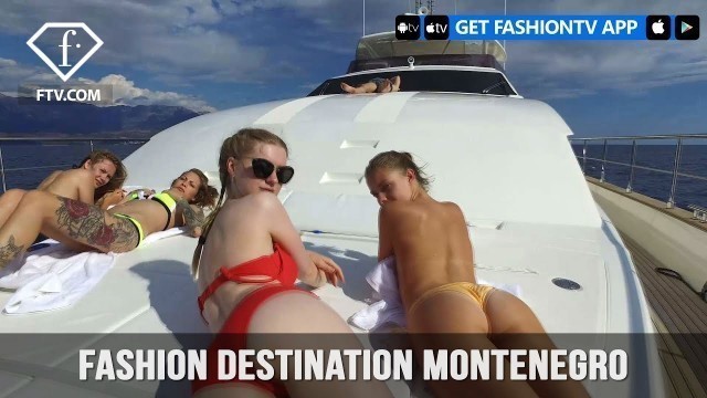 'Fashion Destination Montenegro Summer 2017 | FashionTV'