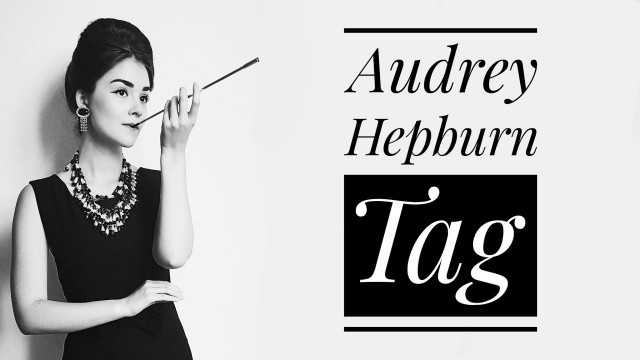 'AUDREY HEPBURN TAG + Taking a Trivia Quiz'