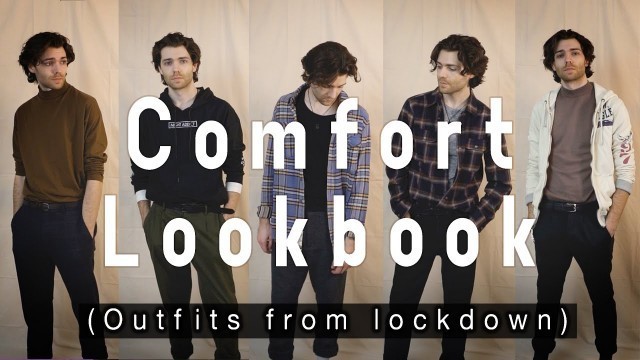 'Comfort Lookbook (Outfits from Lockdown) -- Men\'s Fashion'