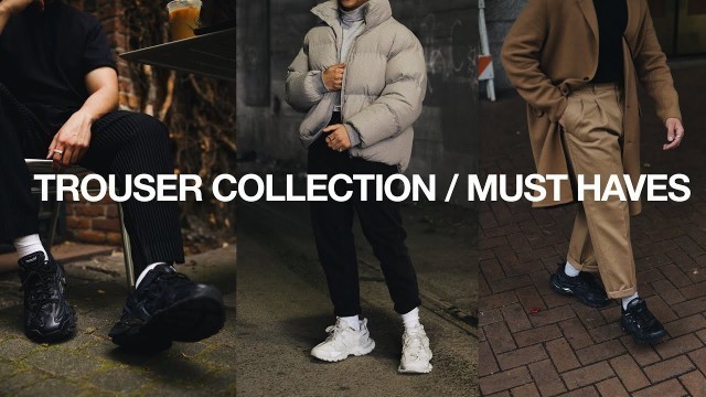 'TROUSER COLLECTION / Must Have Trousers For Men | Men\'s Fashion Wardrobe Essentials'