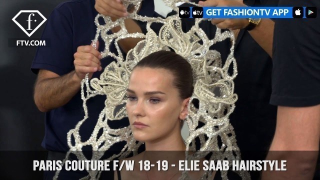 'Elie Saab Hairstyle Paris Couture Fashion Week Fall/Winter 2018-19 | FashionTV | FTV'