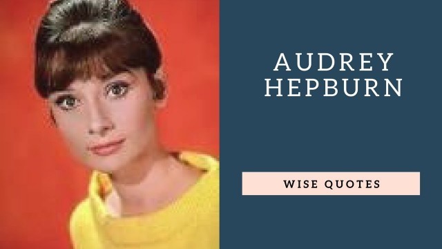 'Audrey Hepburn Sayings and Quotes | Positive Thinking & Wise Quotes | Motivation | Inspiration'