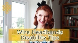 'Wire Headbands / Disability Fashion Tips with Jessica Kellgren-Fozard'