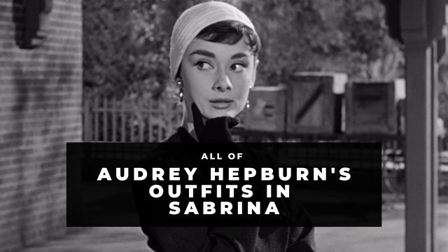 'All of AUDREY HEPBURN\'S outfits in SABRINA (1954)'