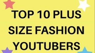 'TOP 10 PLUS SIZE FASHION YOUTUBERS (MY)'