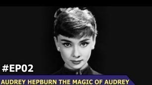 'Audrey Hepburn | The Magic Of Audrey Hepburn | Full Biography | Episode 2'