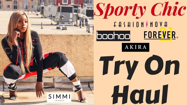 'Sporty. Chic. Sexy.  Try On Haul ft. Boohoo, Fashion Nova, Simmi Shoes, Forever 21, Shop Akira'