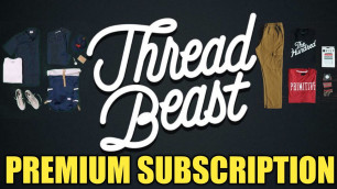 'ThreadBeast PREMIUM Plan Best Men\'s Streetwear Clothing Subscription Box @ThreadBeast'