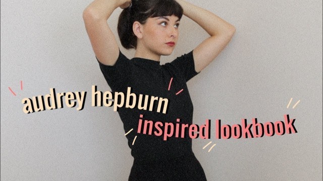 'audrey hepburn inspired lookbook 