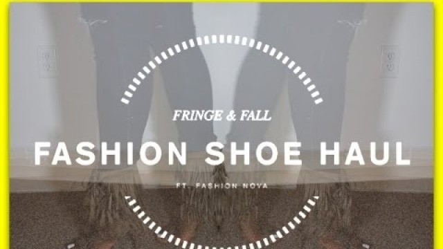 'FRINGE FALL SHOE HAUL FT. FASHION NOVA'