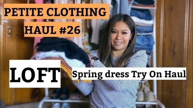 'PETITE CLOTHING HAUL #26 Loft Dresses haul and Try On'