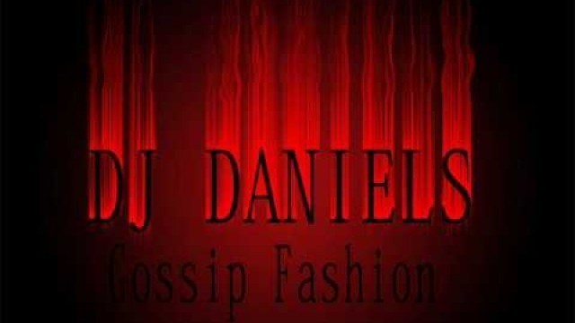 'Deejay Daniels - Gossip Fashion(OFICIAL) fake Emil Lassaria & Apple Juice - Fresh Summer'