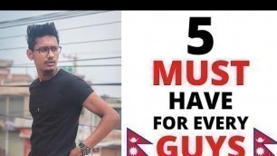 '5 THINGS every guy MUST have in their life | Nepali Mens Fashion'