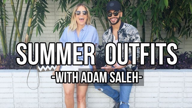 'Summer Fridays | Outfit Ideas with Adam Saleh!!'