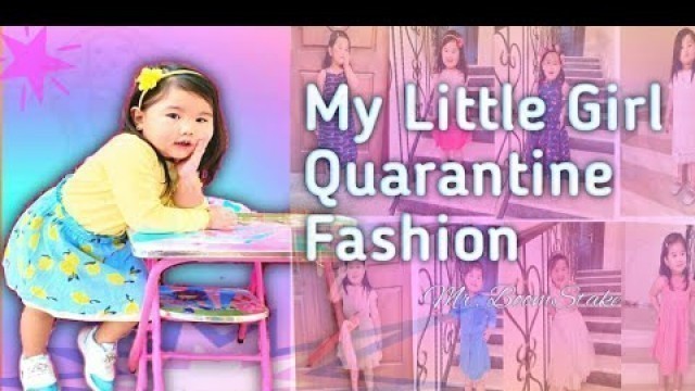 'My Little Girl Quarantine Fashion'