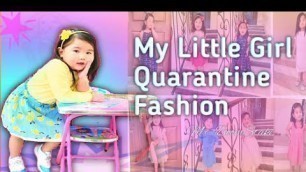 'My Little Girl Quarantine Fashion'