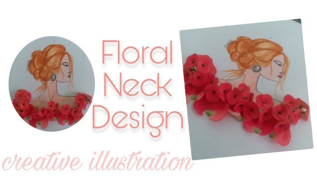 'creative fashion illustration |floral | neck design'