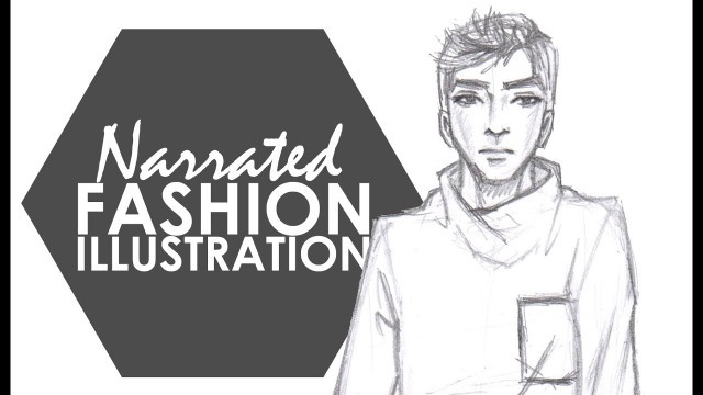 'Male Fashion Illustration - My Complete Narrated Process (Part 1)'