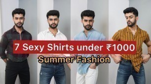 '7 SEXY SHIRTS UNDER ₹999| SUMMER SHIRTS FOR MEN 2021 | MENS FASHION HAUL'