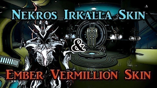 'WF - Nekros Irkalla Skin & Ember Vermillion Skin!'