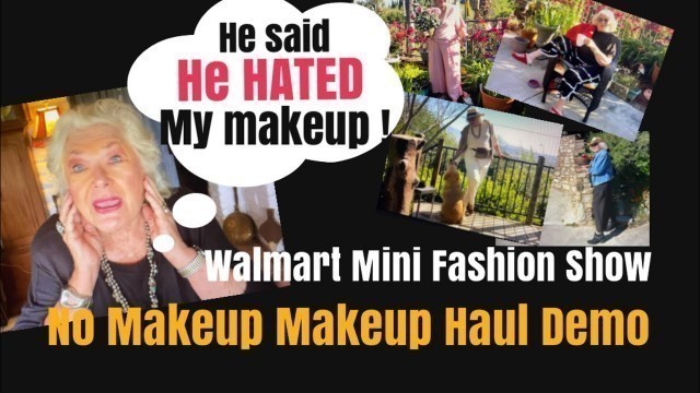 'WALMART No Makeup Makeup Haul Demo and A Mini Fashion Show'