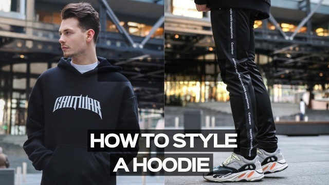 'TOP 4 WAYS TO STYLE A HOODIE - MENS STREETWEAR OUTIFTS INSPIRATION 2019'