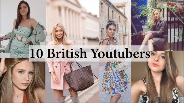 '10 BRITISH YOUTUBERS YOU SHOULD BE WATCHING'