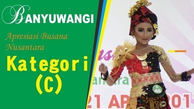 'Fashion Show Apresiasi Busana Nusantara Kategori (C) 2017'