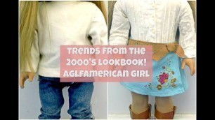 'Trends From The 2000\'s Lookbook! AGLF American Girl'