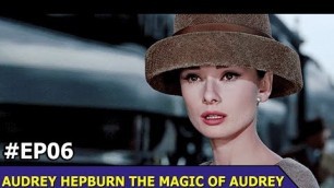 'Audrey Hepburn | The Magic Of Audrey Hepburn | Full Biography | Episode 6'