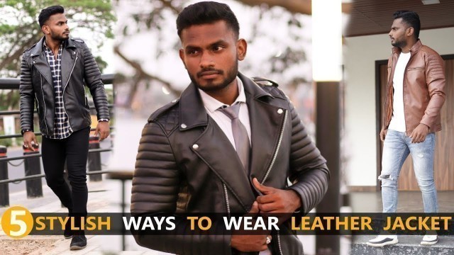 '5 STYLISH ways to wear a Leather Jacket | Men\'s Fashion Tamil'