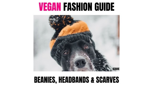 'Beanies, Headbands & Scarves - Vegan Fashion Guide'