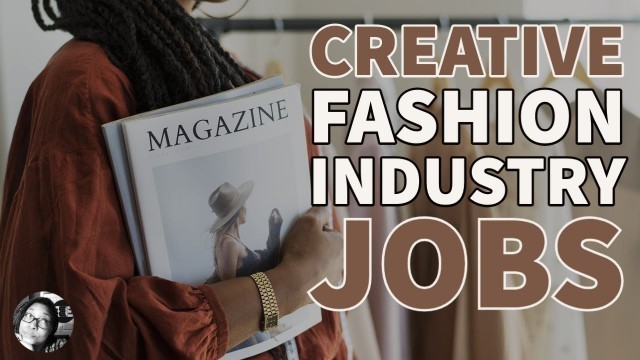 'Creative Fashion Industry Jobs You Can Do If You Don\'t Want to be a Designer'