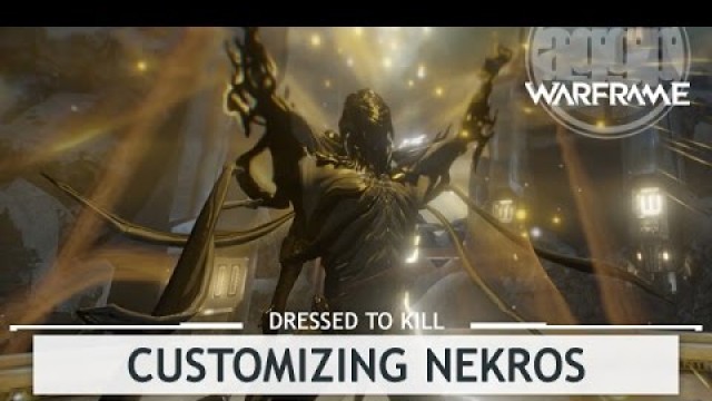 'Warframe: Customizing Nekros, Getting a Rise Out of Them [dressedtokill]'