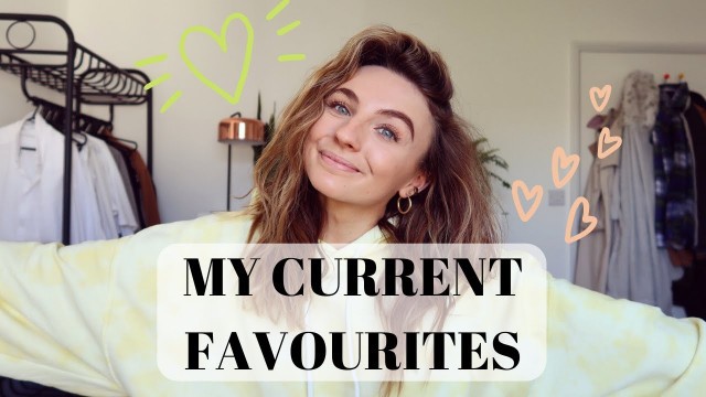 'MY CURRENT FAVOURITES: FASHION, BEAUTY & LIFESTYLE!'