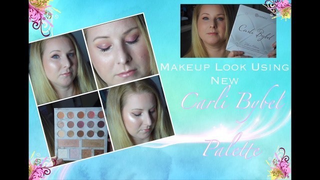 'Makeup Look using new Carli Bybel Palette'