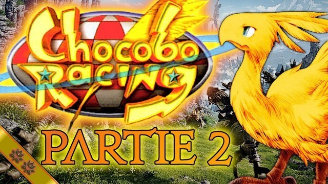 'Les COURSES DE CHOCOBO Partie 2 ~EORZEA DRIFT~  