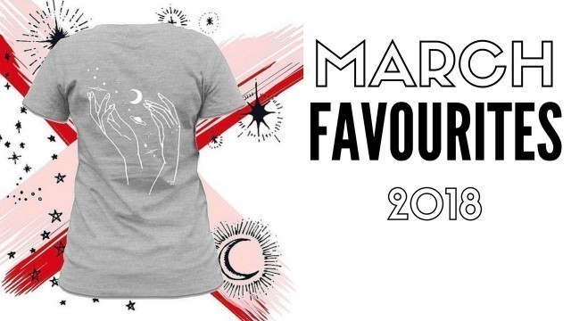 'March 2018 Favorites | Fashion, Beauty & More'