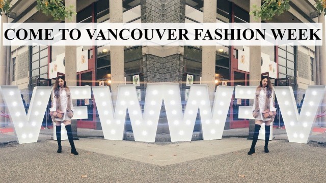 'VLOG: 溫哥華時尚週 | Vancouver Fashion Week'