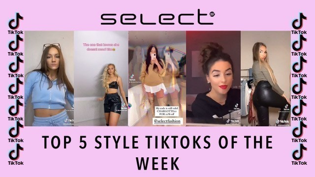 'TOP 5 STYLE TIKTOKS | EP 3 | SELECT FASHION'