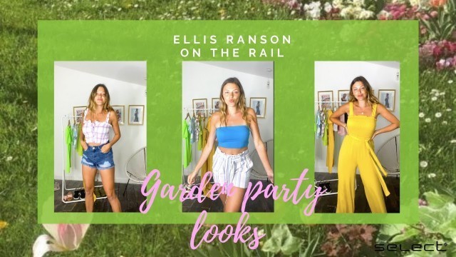 'GARDEN PARTY LOOKS WITH CELEB AND FASHION STYLIST ELLIS RANSON | SELECT FASHION X ON THE RAIL'