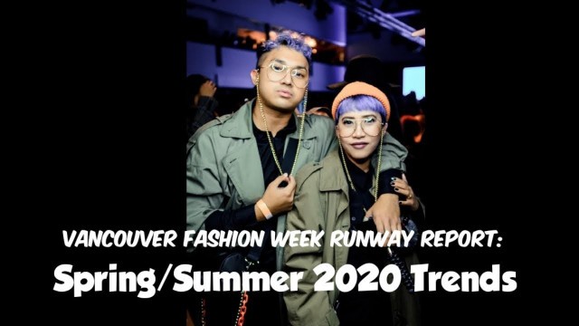 'Spring/Summer 2020 Trends | Vancouver Fashion Week'