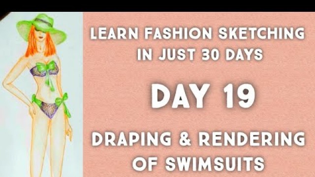 'Learn Fashion Sketching in just 30 days. Day 19. Draping and Rendering of swimsuit'