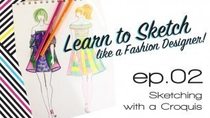 'Learn to Sketch like a Fashion Designer! Ep. 02 - Sketching with a Croquis'